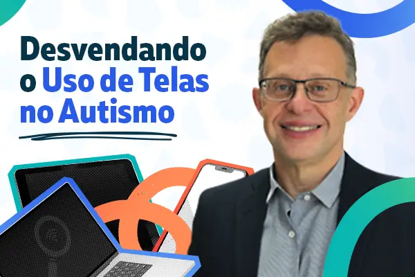 Desvendando o Uso de Telas no Autismo