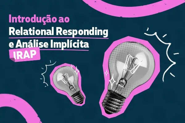 Introdução ao Relational Responding e Análise Implícita