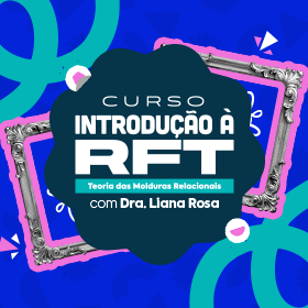 Introdução à RFT – Teoria das Molduras Relacionais