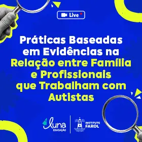 Práticas Baseadas em Evidências na Relação entre Família e Profissionais que Trabalham com Autistas