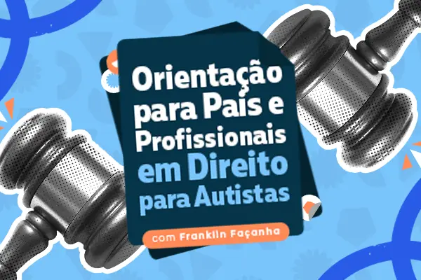 Orientação para pais e profissionais em Direito para autistas
