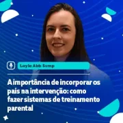 A importância de incorporar os pais na intervenção: como fazer sistemas de treinamento parental