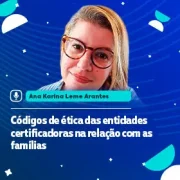 Códigos de ética das entidades certificadoras na relação com as famílias