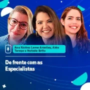 De frente com as Especialistas